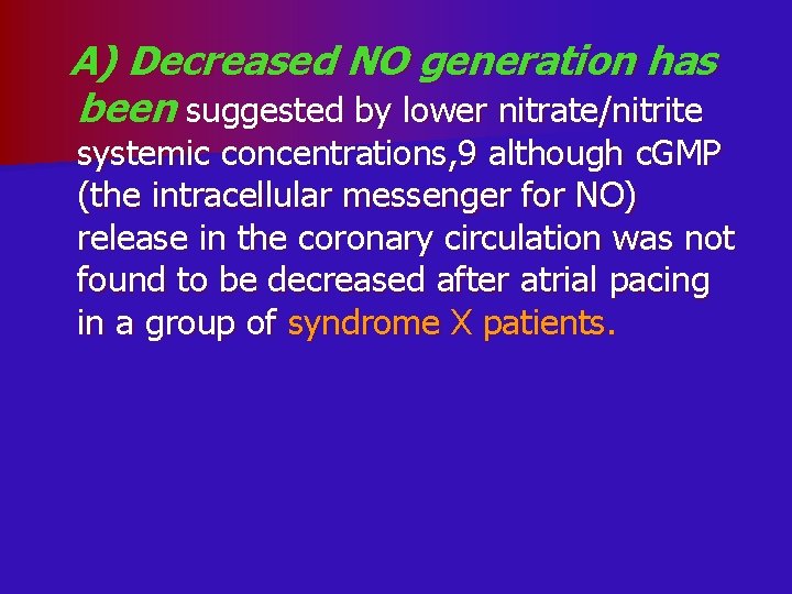 A) Decreased NO generation has been suggested by lower nitrate/nitrite systemic concentrations, 9 although