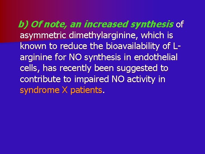 b) Of note, an increased synthesis of asymmetric dimethylarginine, which is known to reduce