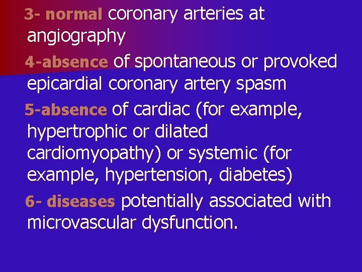 3 - normal coronary arteries at angiography 4 -absence of spontaneous or provoked epicardial