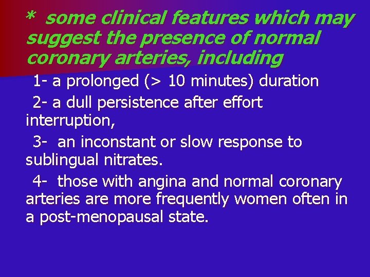 * some clinical features which may suggest the presence of normal coronary arteries, including