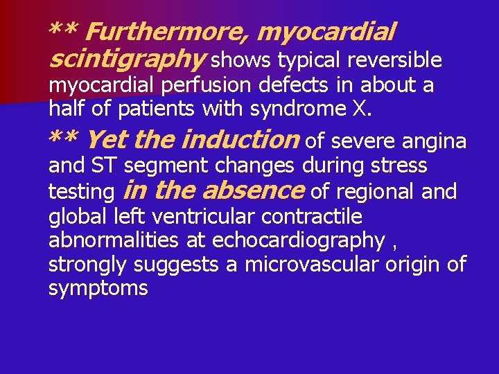 ** Furthermore, myocardial scintigraphy shows typical reversible myocardial perfusion defects in about a half