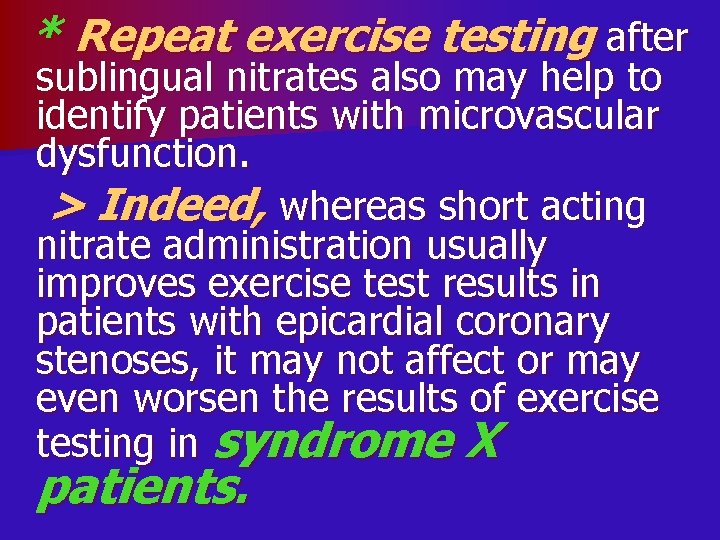 * Repeat exercise testing after sublingual nitrates also may help to identify patients with