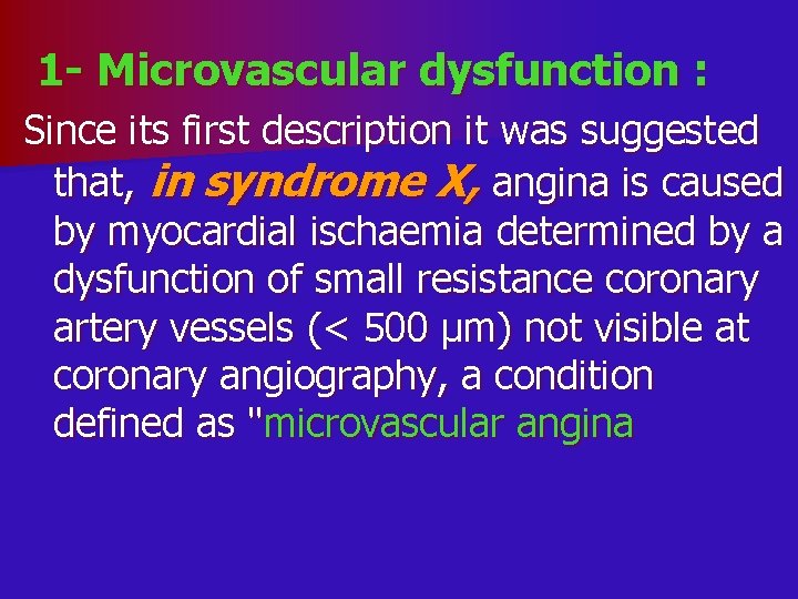  1 - Microvascular dysfunction : Since its first description it was suggested that,