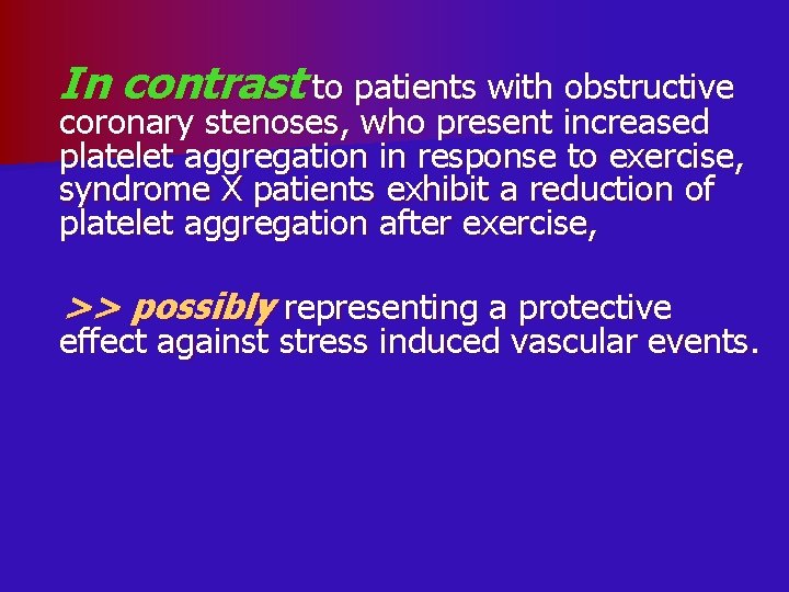 In contrast to patients with obstructive coronary stenoses, who present increased platelet aggregation in