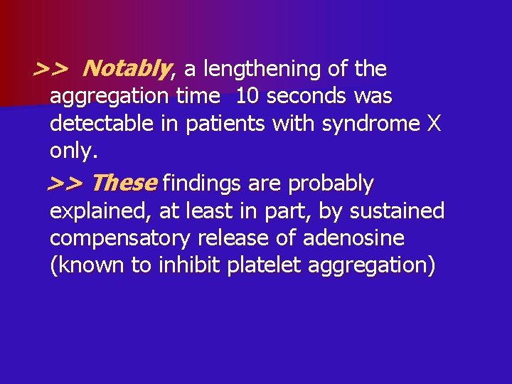>> Notably, a lengthening of the aggregation time 10 seconds was detectable in patients