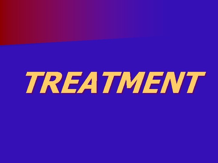 TREATMENT 