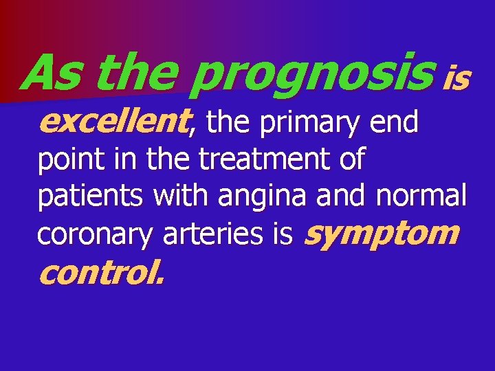 As the prognosis is excellent, the primary end point in the treatment of patients