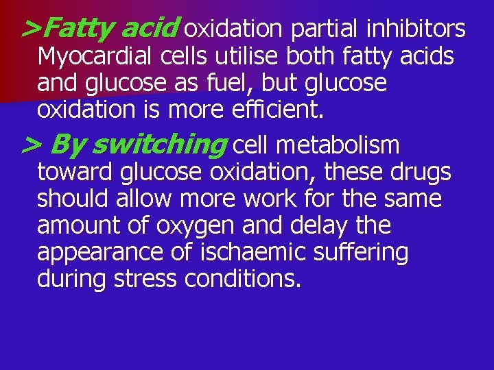 >Fatty acid oxidation partial inhibitors Myocardial cells utilise both fatty acids and glucose as
