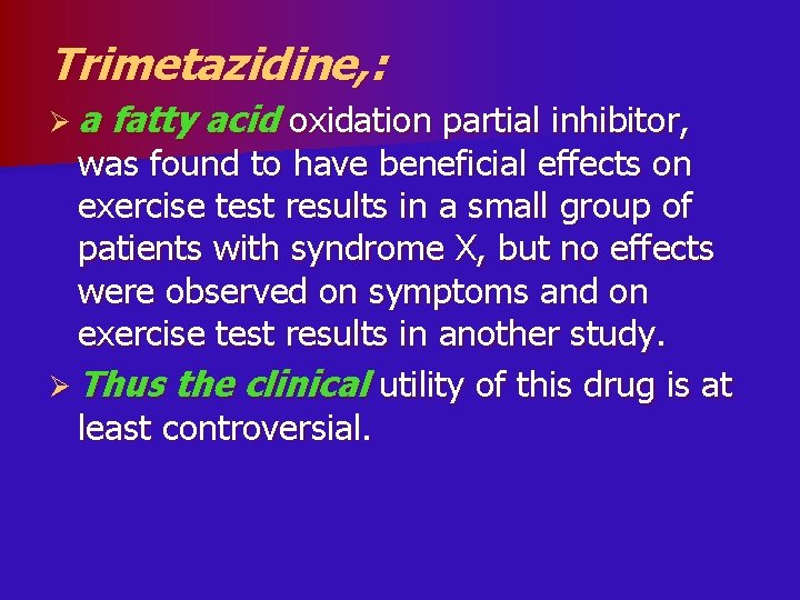 Trimetazidine, : Øa fatty acid oxidation partial inhibitor, was found to have beneficial effects