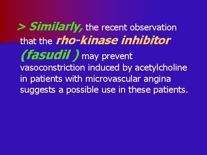 > Similarly, the recent observation that the rho-kinase inhibitor (fasudil ) may prevent vasoconstriction