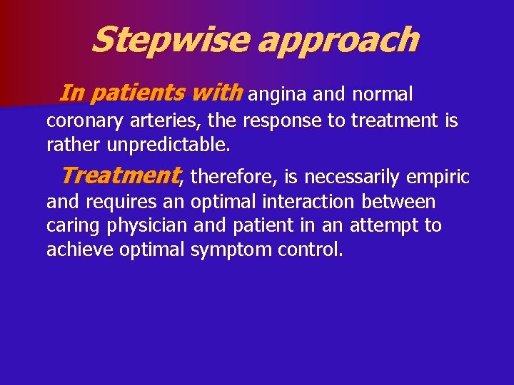 Stepwise approach In patients with angina and normal coronary arteries, the response to treatment