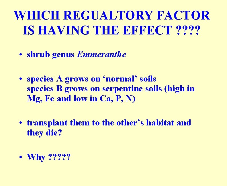 WHICH REGUALTORY FACTOR IS HAVING THE EFFECT ? ? • shrub genus Emmeranthe •