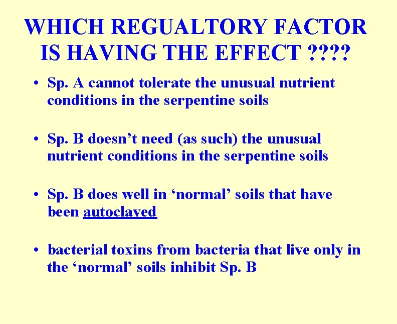 WHICH REGUALTORY FACTOR IS HAVING THE EFFECT ? ? • Sp. A cannot tolerate