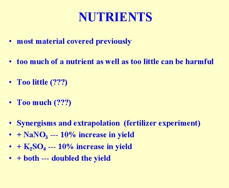 NUTRIENTS • most material covered previously • too much of a nutrient as well