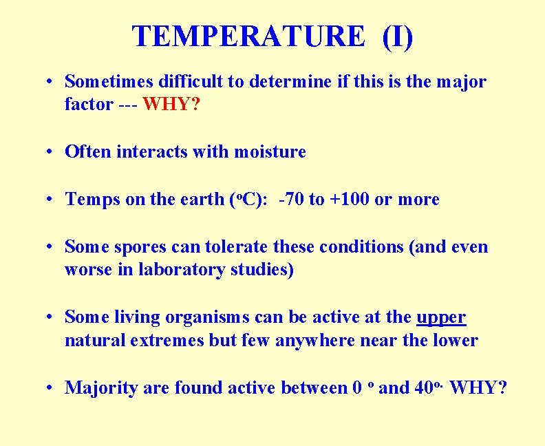 TEMPERATURE (I) • Sometimes difficult to determine if this is the major factor ---