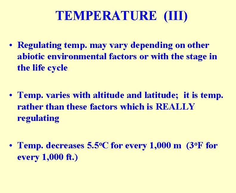 TEMPERATURE (III) • Regulating temp. may vary depending on other abiotic environmental factors or