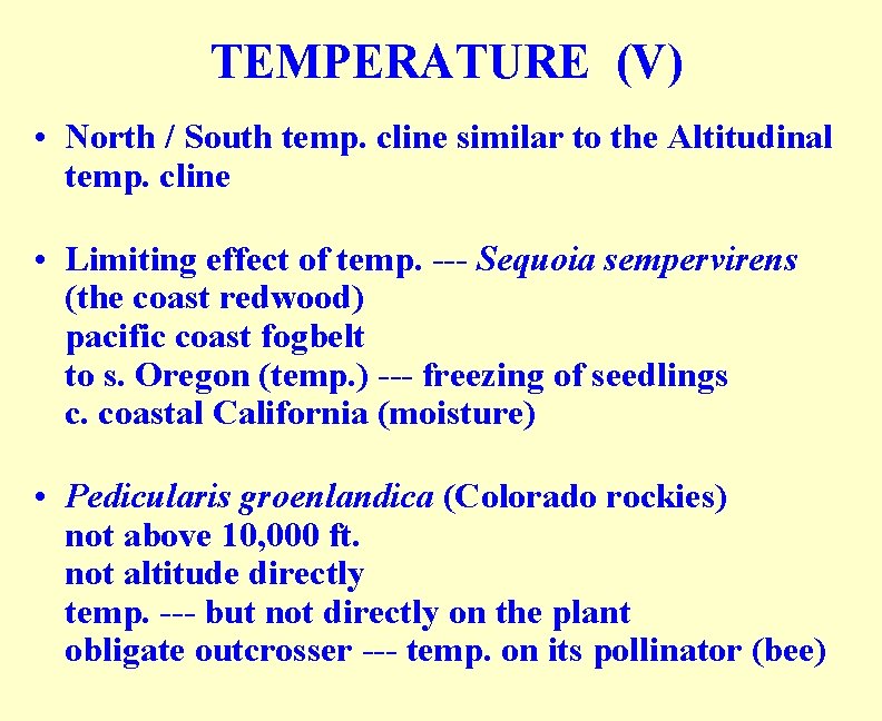 TEMPERATURE (V) • North / South temp. cline similar to the Altitudinal temp. cline