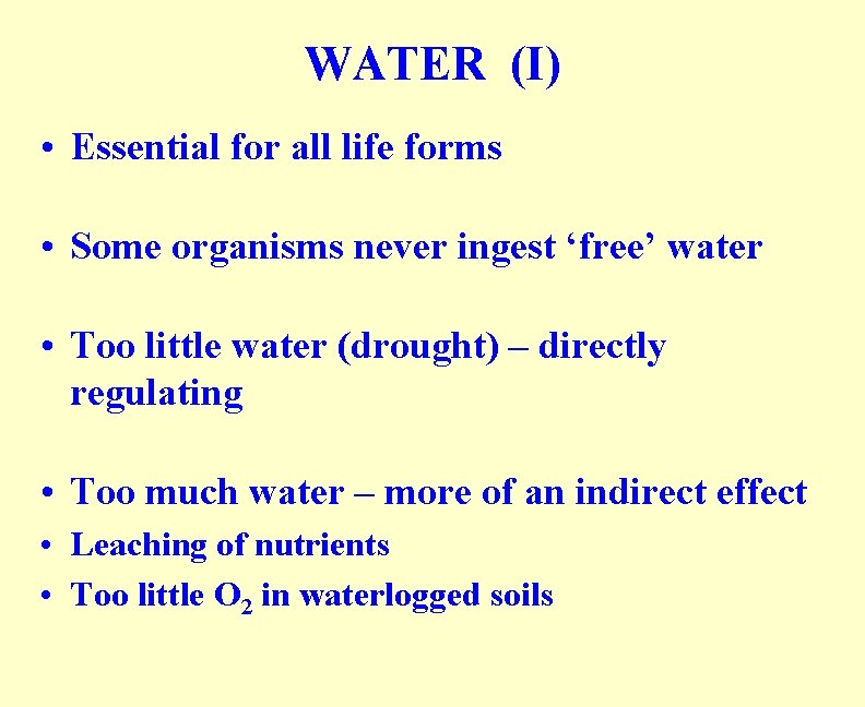 WATER (I) • Essential for all life forms • Some organisms never ingest ‘free’