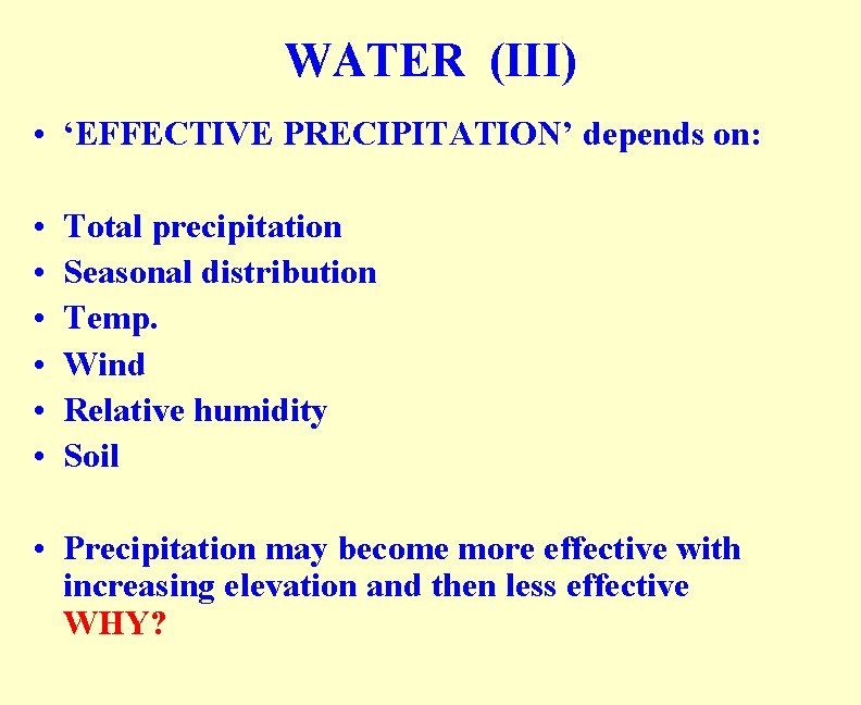 WATER (III) • ‘EFFECTIVE PRECIPITATION’ depends on: • • • Total precipitation Seasonal distribution WATER (III) • ‘EFFECTIVE PRECIPITATION’ depends on: • • • Total precipitation Seasonal distribution