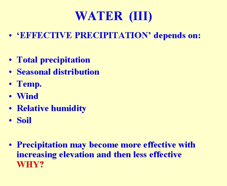 WATER (III) • ‘EFFECTIVE PRECIPITATION’ depends on: • • • Total precipitation Seasonal distribution