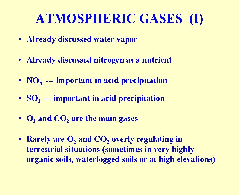 ATMOSPHERIC GASES (I) • Already discussed water vapor • Already discussed nitrogen as a