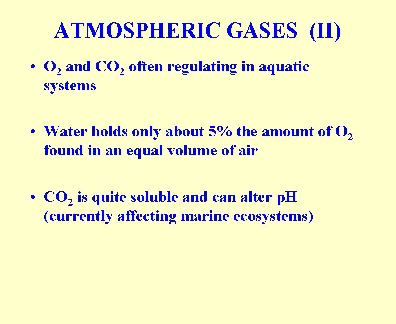 ATMOSPHERIC GASES (II) • O 2 and CO 2 often regulating in aquatic systems