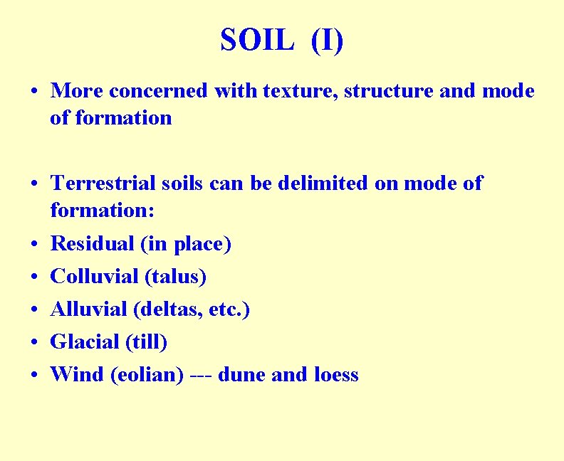 SOIL (I) • More concerned with texture, structure and mode of formation • Terrestrial