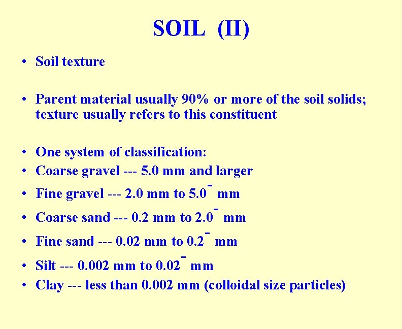SOIL (II) • Soil texture • Parent material usually 90% or more of the SOIL (II) • Soil texture • Parent material usually 90% or more of the