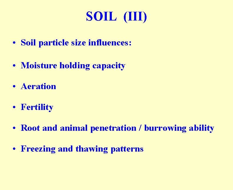SOIL (III) • Soil particle size influences: • Moisture holding capacity • Aeration • SOIL (III) • Soil particle size influences: • Moisture holding capacity • Aeration •