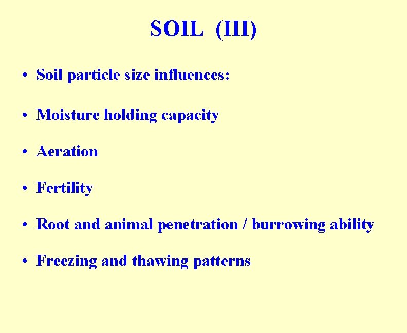 SOIL (III) • Soil particle size influences: • Moisture holding capacity • Aeration •