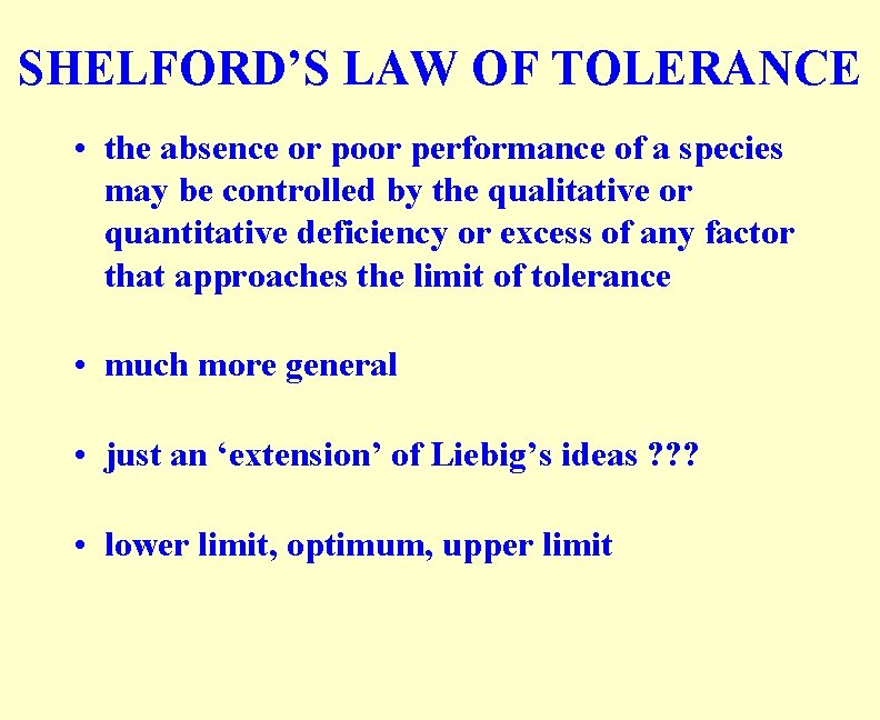 SHELFORD’S LAW OF TOLERANCE • the absence or poor performance of a species may SHELFORD’S LAW OF TOLERANCE • the absence or poor performance of a species may