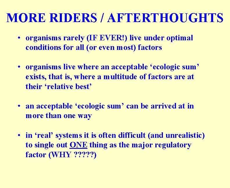 MORE RIDERS / AFTERTHOUGHTS • organisms rarely (IF EVER!) live under optimal conditions for