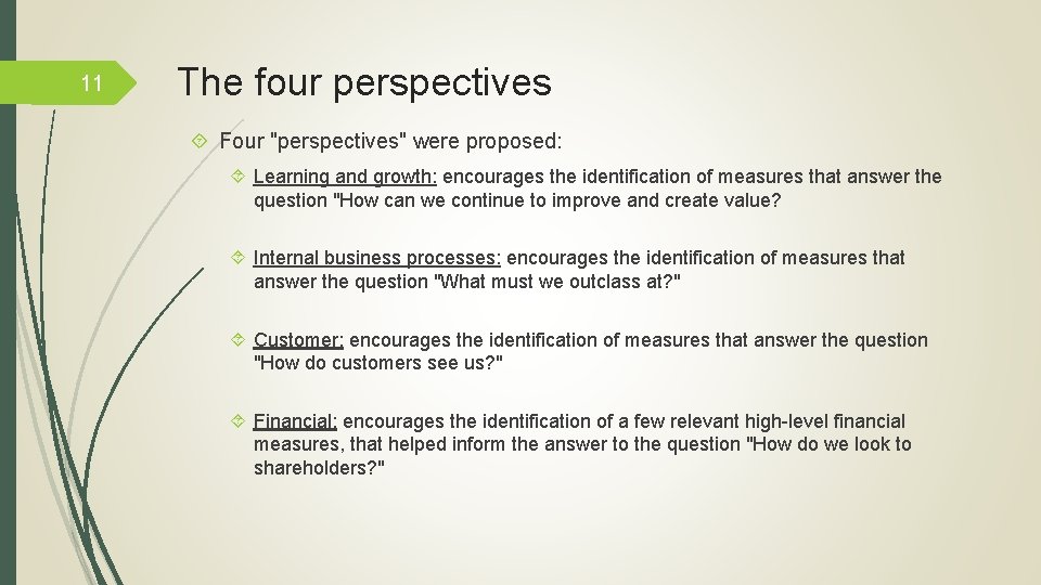 11 The four perspectives Four "perspectives" were proposed: Learning and growth: encourages the identification