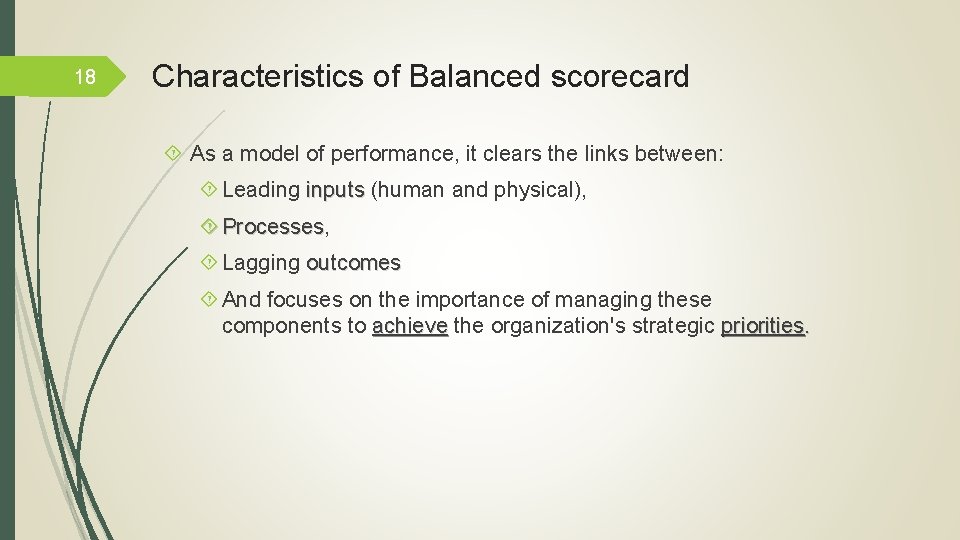 18 Characteristics of Balanced scorecard As a model of performance, it clears the links