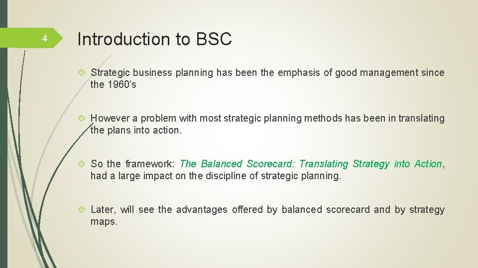 4 Introduction to BSC Strategic business planning has been the emphasis of good management