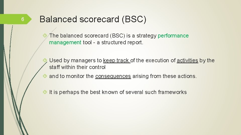 6 Balanced scorecard (BSC) The balanced scorecard (BSC) is a strategy performance management tool