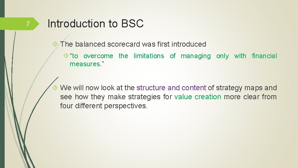 7 Introduction to BSC The balanced scorecard was first introduced “to overcome the limitations