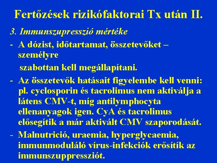 Fertőzések rizikófaktorai Tx után II. 3. Immunszupresszió mértéke - A dózist, időtartamat, összetevőket –