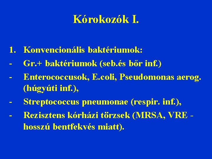 Kórokozók I. 1. Konvencionális baktériumok: - Gr. + baktériumok (seb. és bőr inf. )