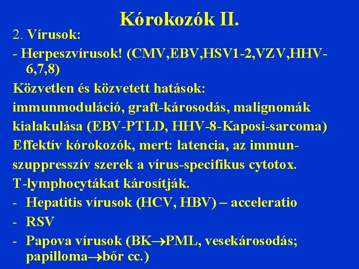 Kórokozók II. 2. Vírusok: - Herpeszvírusok! (CMV, EBV, HSV 1 -2, VZV, HHV 6,