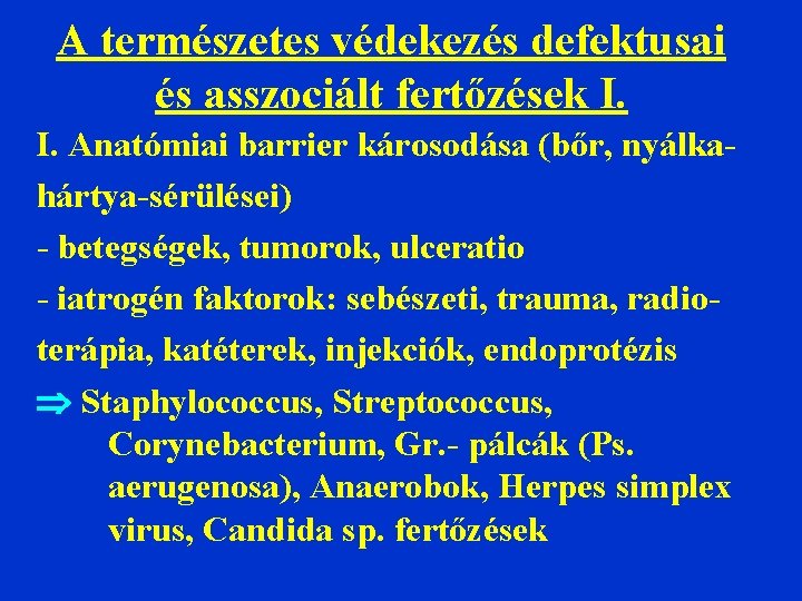 A természetes védekezés defektusai és asszociált fertőzések I. I. Anatómiai barrier károsodása (bőr, nyálkahártya-sérülései)