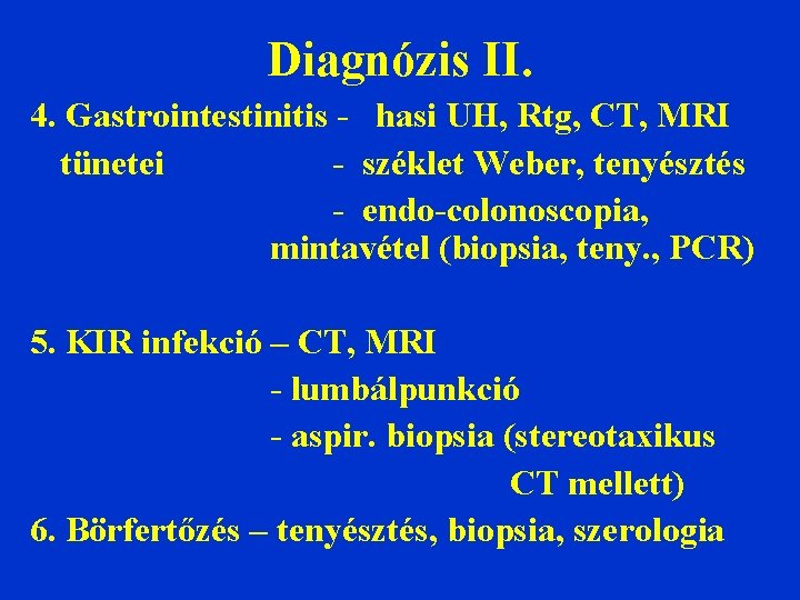 Diagnózis II. 4. Gastrointestinitis - hasi UH, Rtg, CT, MRI tünetei - széklet Weber,