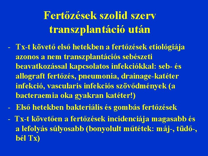 Fertőzések szolid szerv transzplantáció után - Tx-t követő első hetekben a fertőzések etiológiája azonos