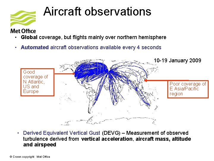 Aircraft observations • Global coverage, but flights mainly over northern hemisphere • Automated aircraft