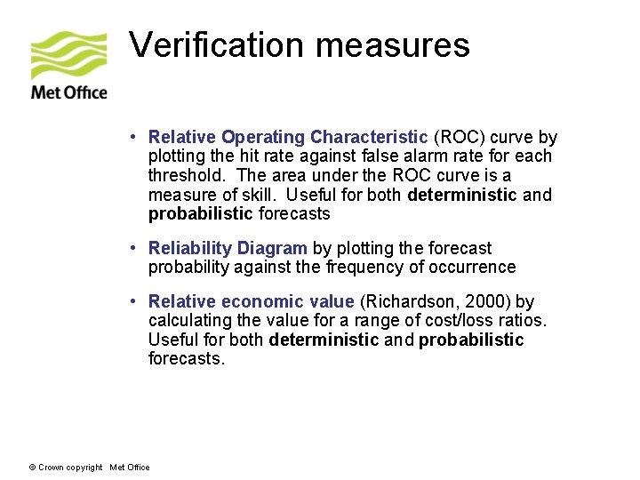 Verification measures • Relative Operating Characteristic (ROC) curve by plotting the hit rate against