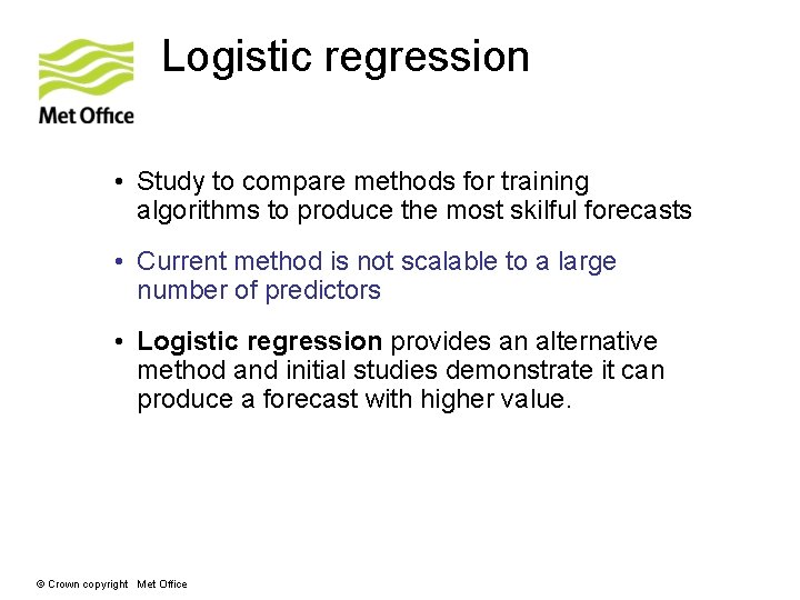 Logistic regression • Study to compare methods for training algorithms to produce the most