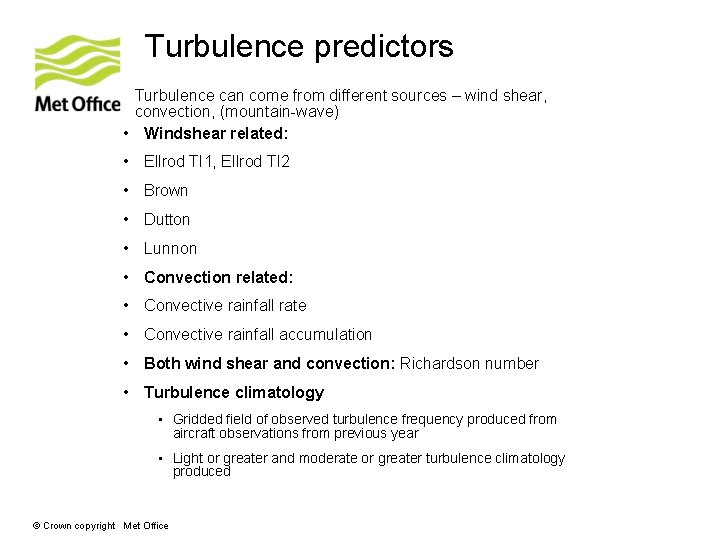 Turbulence predictors Turbulence can come from different sources – wind shear, convection, (mountain-wave) •