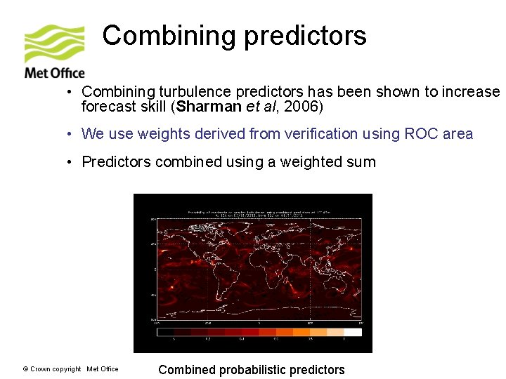 Combining predictors • Combining turbulence predictors has been shown to increase forecast skill (Sharman