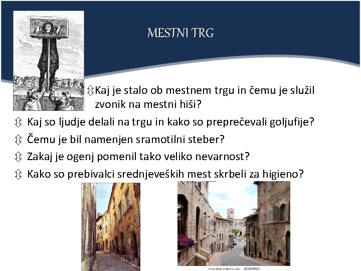 MESTNI TRG Kaj je stalo ob mestnem trgu in čemu je služil zvonik na