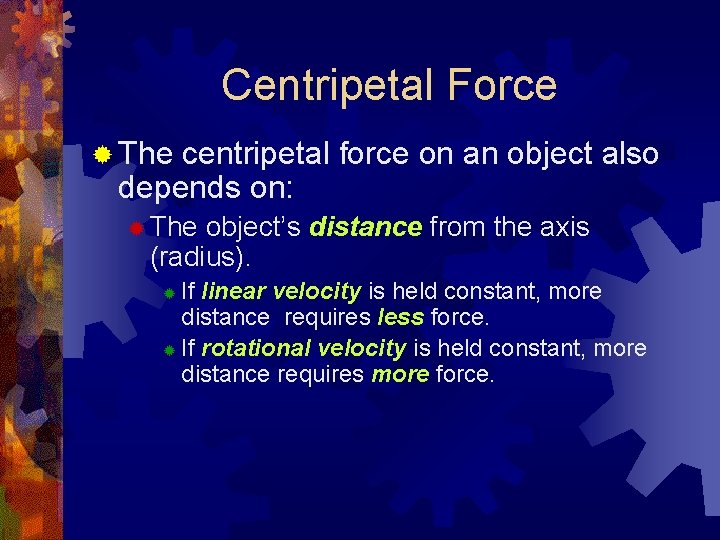 Centripetal Force ® The centripetal force on an object also depends on: ® The